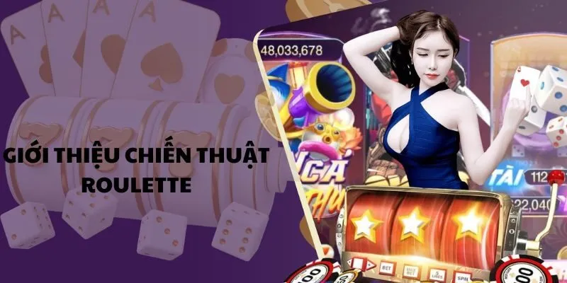Giới thiệu chiến thuật Roulette chiến thắng