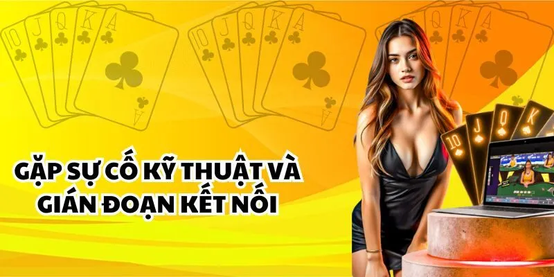 Miễn trừ trách nhiệm khi gặp sự cố kỹ thuật và gián đoạn kết nối