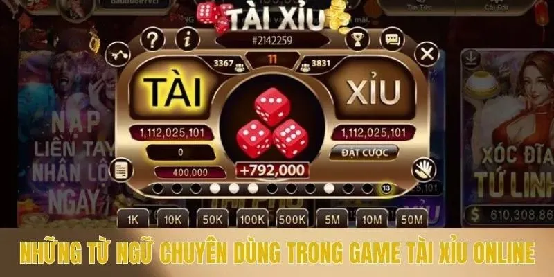 Những từ ngữ chuyên dùng trong game tài xỉu online