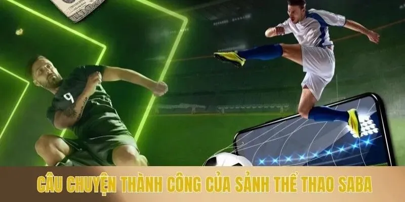 Tìm hiểu câu chuyện thành công của sảnh thể thao SABA