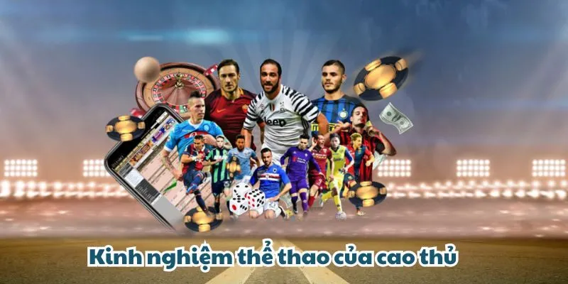 Kinh nghiệm thể thao của cao thủ mà anh em cần biết